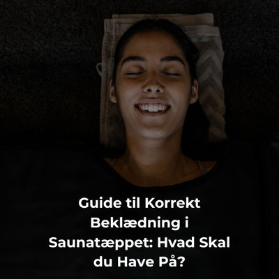 Guide til Korrekt Beklædning i Saunatæppet: Hvad Skal du Have På?