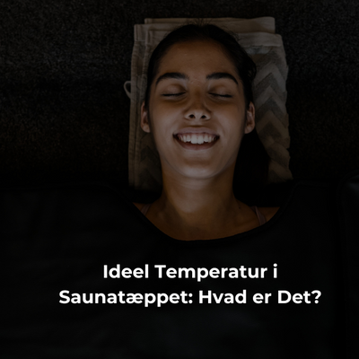 Ideel Temperatur i Saunatæppet: Hvad er Det?