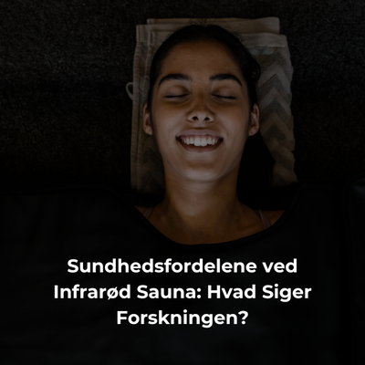 Sundhedsfordelene ved Infrarød Sauna: Hvad Siger Forskningen?